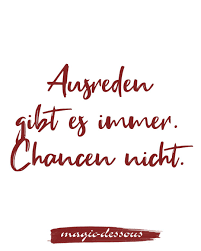 Ausreden Gibt Es Immer Chancen Nicht Zitat Spruche Zitate Nachdenken