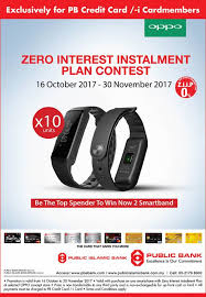 Special privileges from bangkok bank credit cards. Public Bank Credit Card Promotion Zero Interest Instalment Plan Contest At Oppo