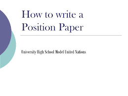 Show your country's unique understanding of the issue being discussed. How To Write A Position Paper University High School Model United Nations Ppt Download