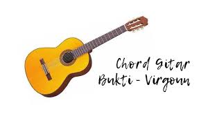 F g kaulah bentuk terindah bb a dari baiknya tuhan padaku dm em f waktu tak mengusaikan cantikmu dm em g kau wanita terhebat bagiku c. Chord Virgoun Bukti Kunci Gitar Virgoun Bukti Dari G Chord Dasar Mudah Chordindonesia Com