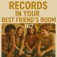 Records in your Best Friend’s Room event image