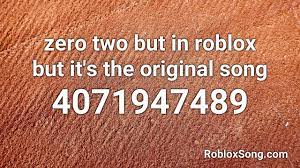 Be careful when entering in these codes, because they need to be spelled exactly as they are here, feel free to copy and paste these codes from our website straight. Zero Two But In Roblox But It S The Original Song Roblox Id Roblox Music Code Youtube