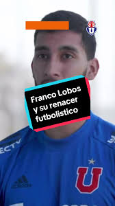 Franco Lobos: El Renacer en Universidad de Chile