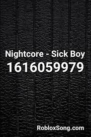 Nightcore Sick Boy Roblox Id Roblox Music Codes Sick Boy Roblox Nightcore