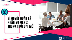 Bí quyết quản lý nhân sự Gen Z trong thời đại mới