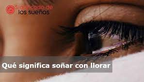 Que Significa Sonar Con Llorar 2022 25 Significados