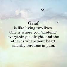 Grief Is Like Living Two Lives Grief Quotes Grief Heartache Quotes