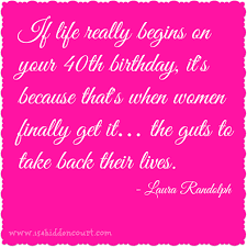 Turning 40 is not so bad. The Big 40 Birthday Quotes Quotesgram