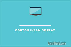 15 Contoh Iklan Display Gambar Dan Penjelasannya Donabisnis