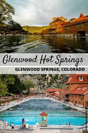 Glenwood Springs Pool In Colorado Is The World S Largest Hot Springs Pool Soaking Up The Mineral Water Road Trip To Colorado Colorado Travel Colorado Vacation