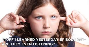 Stuff I Learned Yesterday Episode 296-Are They Even Listening?