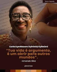 Carta à professora Oyèrónkẹ́ Oyěwùmí Por Amanda Silva (@mand.silvap)