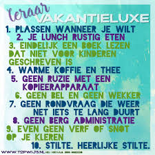 Leraar Vakantieluxe 1 Plassen Wanneer Je Wilt 2 Je Lunch Rustig Eten 3 Eindelijk Een Boek Lezen Dat Niet Voor Kinder Leraar Onderwijs Quotes Leraar Citaten