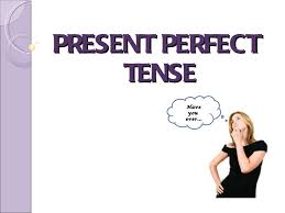 She has called you three times. Present Perfect Tense