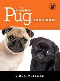 The Complete Pug Handbook Ebook By Linda Whitwam Rakuten Kobo
