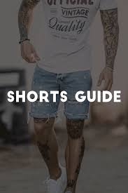Men S Shorts Guide Short Men Fashion Classy Outfits Men Mens Outfits