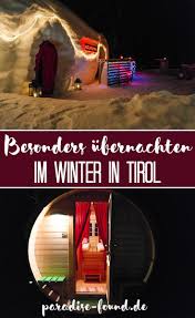 Das Perfekte Winterwochenende In Tirol Ganz Ohne Skifahren Paradise Found De Winter Tirol Iglu Ubernachtung