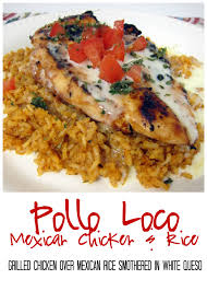 Pollo Loco Grilled Chicken Over Mexican Rice And Smothered In White Queso My Favorite Mexican Recipe Mexican Food Recipes Recipes Mexican Chicken And Rice