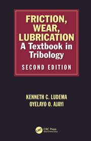FRICTION, WEAR, LUBRICATION A TEXTBOOK IN TRIBOLOGY, SECOND EDITION, 2ND EDITION