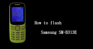 How to flash samsung b313e: Samsung B313e Flash File And Tool Without Box