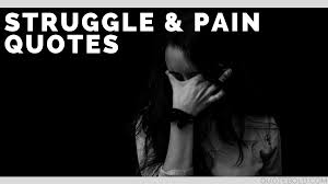 Maybe you would like to learn more about one of these? 35 Short Quotes About Struggle And Pain W Images Quotebold