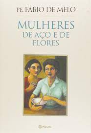 Flores de mayo (spanish for flowers of may) is a festival held in the philippines in the month of may. Mulheres De Aco E De Flores Em Portuguese Do Brasil Fabio De Melo 9788542204742 Amazon Com Books