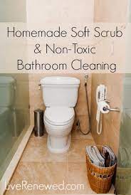 Homemade Soft Scrub Recipe And Non Toxic Bathroom Cleaning Ideas Bathroom Cleaning Homemade Cleaning Supplies Homemade Cleaning Recipes