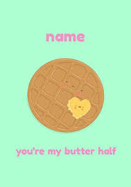 I'm pretty nuts about you, since you seem to be my butter half. buttercup raised an eyebrow. You Re My Butter Half Personalised Valentine S Card Funky Pigeon