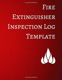 Recharge immediatelyafter use have your extinguisher regularlyserviced bya qualified service person. Fire Extinguisher Inspection Log Template For All Journals 9781521230237 Amazon Com Books