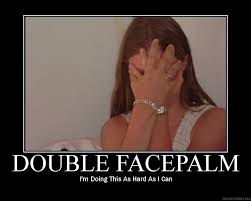Image result for double facepalm
