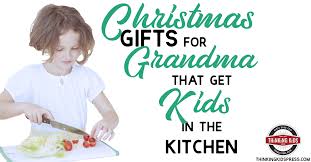 What do you get someone who has been around two generations longer than you? Christmas Gifts For Grandma That Get Kids In The Kitchen Sm Thinking Kids