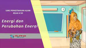 Energi Dan Perubahan Energi Kelas 4 Sd Youtube