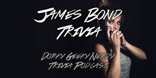 Whether you have a science buff or a harry potter fa. James Bond Movie Trivia Dorky Geeky Nerdy Podcast