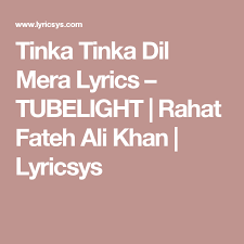 Tinka Tinka Dil Mera Lyrics Tubelight Rahat Fateh Ali Khan Lyricsys Rahat Fateh Ali Khan Tubelight Lyrics Tinka tinka zara zara lyrics. pinterest