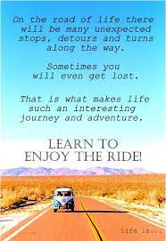 He'd worked hard all his life, but the journey of his life had had only one destination: Life Is A Journey Learn To Enjoy The Ride Journey Quotes Riding Quotes Life Quotes
