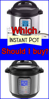 Best Instant Pots Which Instant Pot Should I Buy Instant Pot Recipes Instant Pot Instant Pressure Cooker