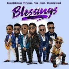 Music Gospelondebeatz Blessings Ft Peruzzi X Praiz X Kholi X Alternate Sound Dopearena Music Download Music Songs