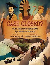 Accompanied by photos, maps, diagrams and illustrations, this book reveals how modern science sheds new light on people, vessels and entire civilizations throughout history that simply vanished. Case Closed Nine Mysteries Unlocked By Modern Science Hughes Susan Wandelmaier Michael 9781554533633 Amazon Com Books