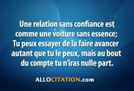 Une Relation Sans Confiance Est Comme Une Voiture Sans Essence Tu Peux Essayer De La Faire Avancer Autant Que Tu Le Peux Mais Au B Quotes Reading Inspiration