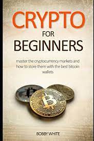 7 of the best cryptocurrencies to invest in now. Crypto For Beginners Master The Cryptocurrency Markets And How To Store Them With The Best Bitcoin Wallets Amazon De White Bobby White Bobby Fremdsprachige Bucher