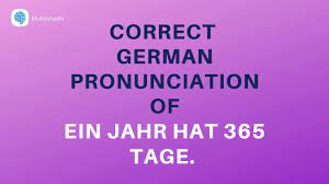 How To Pronounce Ein Jahr Hat 365 Tage A Year Has 365 Days In German German Pronunciation Youtube