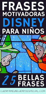 La motivación, lo repetimos, es indispensable en la vida. 25 Frases Disney Para Motivar A Los Ninos Cuentame Un Cuento Especial