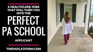 Maybe you would like to learn more about one of these? 6 Healthcare Jobs That Will Turn You Into The Perfect Pa School Applicant The Pa Platform