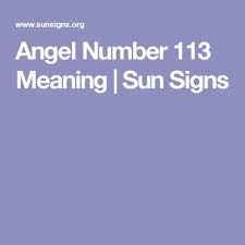 Angel Number 113 Meaning Sun Signs Angel Number Meanings Angel Numbers Meant To Be