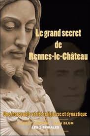 Le Grand secret de Rennes-le-Château: une incroyable vérité religieuse et  dynastique : Blum, Jean, Samson, Charles: Amazon.com.be: Livres