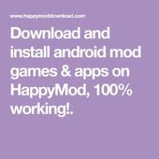Download And Install Android Mod Games Apps On Happymod 100 Working In 2020 App Download Hacks Android