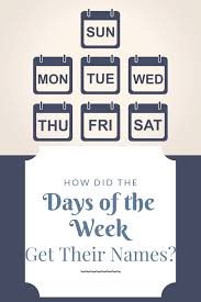 How Did The Days Of The Week Get Their Names In 2020 Day Names Week Name