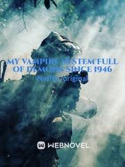 Read My Vampire System Full Of Demons Since 1946 Coolforniteplayer Webnovel
