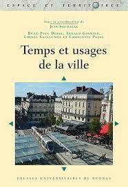 presses universitaires de rennes temps et usages de la ville jean soumagne coord rene paul desse arnaud gasnier lion rennes universitaire geographie