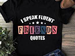 Download I Speak Fluent Friends Quotes Svg Funny Svg Quote Svg Friend Svg Print Ready T Shirt Design Buy T Shirt Designs